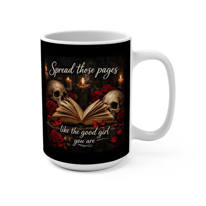 Dark Romance “Spread Those Pages Like the Good Girl You Are” 15 oz Mug Booktok Dark Academia Book Lover Mug Gothic Rose Skull Bookish Gift for Fantasy Readers
